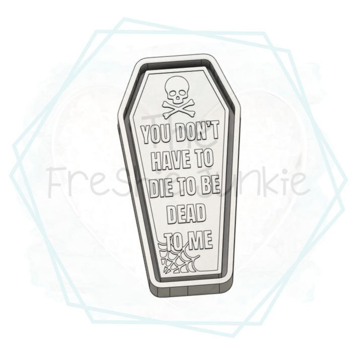 Dead to Me Freshie Mold