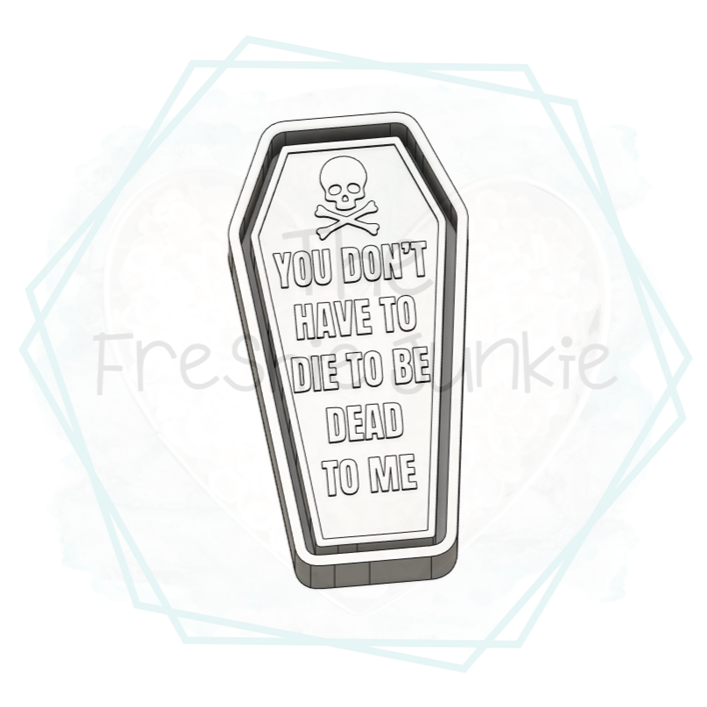 Dead to Me Freshie Mold