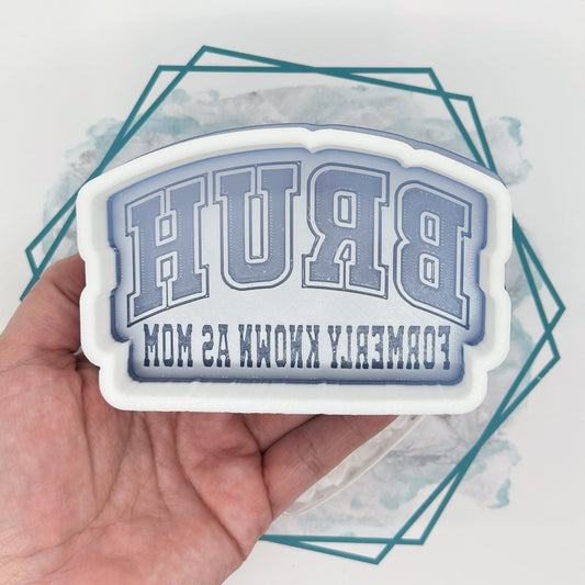 *NEW RELEASE* Bruh. Formerly Mom Freshie Mold