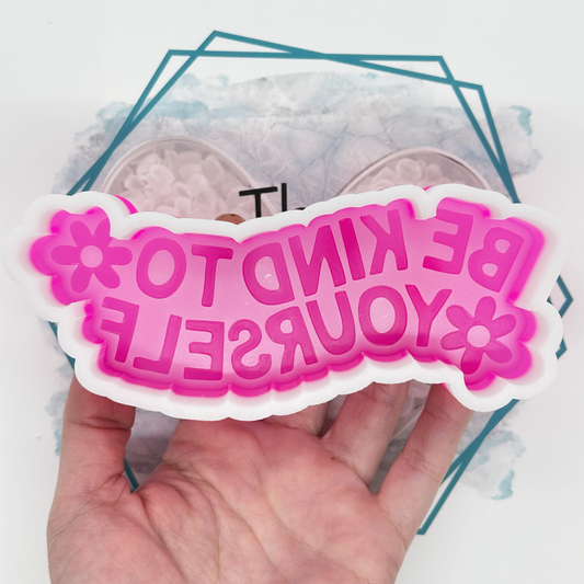 *NEW RELEASE* Be Kind to Yourself Freshie Mold