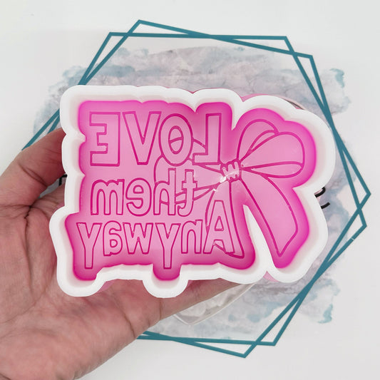 *NEW RELEASE* Love Them Anyway Freshie Mold