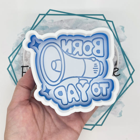 *NEW RELEASE* Born to Yap Freshie Mold