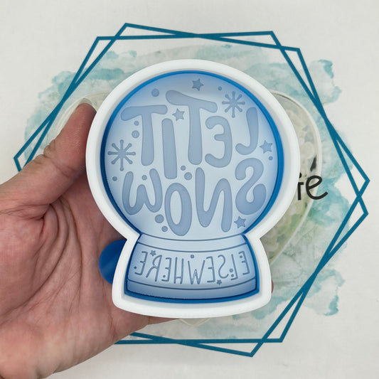 Let it Snow Elsewhere Freshie Mold