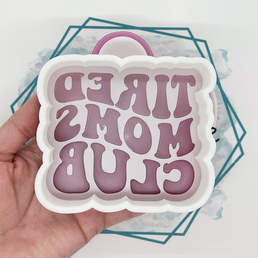 Tired Moms Club Freshie Mold
