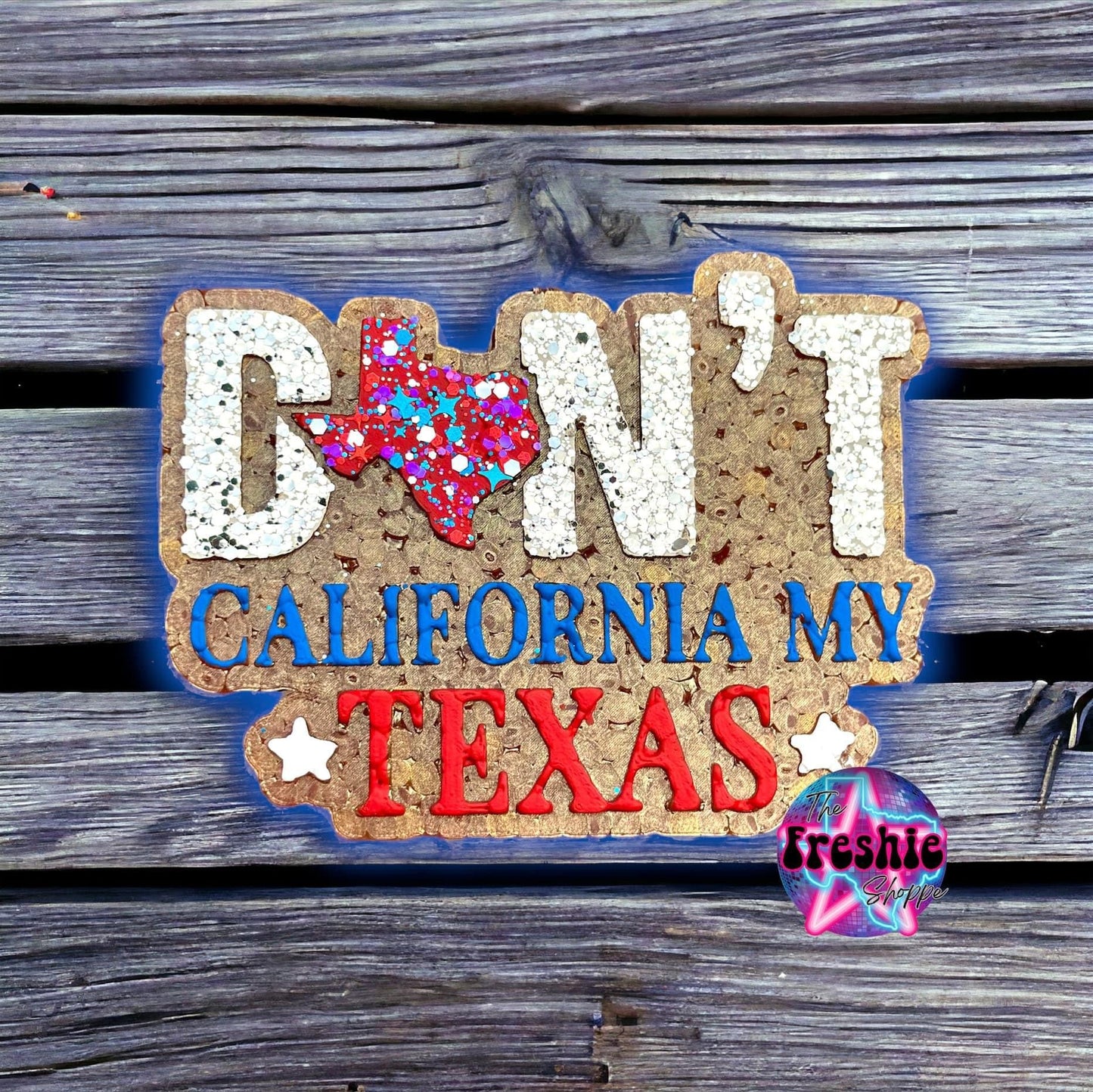 Don’t California My Texas Freshie Mold