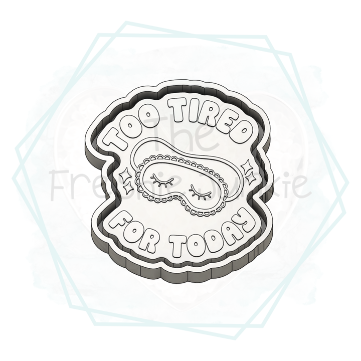 *NEW RELEASE* Too Tired For Today Freshie Mold