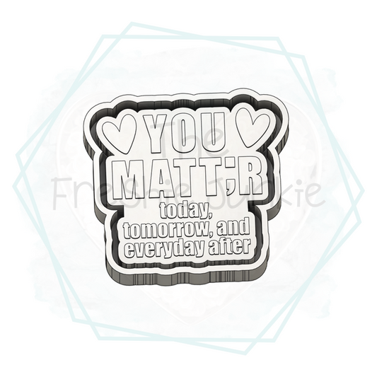 *NEW RELEASE* You Matter Freshie Mold